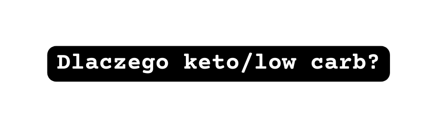 Dlaczego keto low carb